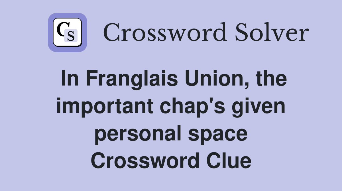 In Franglais Union, the important chap's given personal space